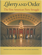 Liberty and order : the first American party struggle