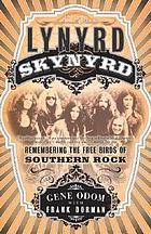 Lynyrd Skynyrd : remembering the free birds of southern rock