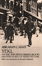 Yekl ; and the imported bridegroom and other stories of the New York ghetto