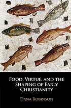 Food, virtue, and the shaping of early Christianity