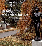 A garden for art : outdoor sculpture at the Hirshhorn Museum