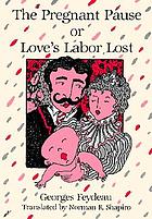 The pregnant pause, or, Love's labor lost