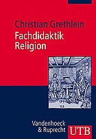 Fachdidaktik Religion : evangelischer Religionsunterricht in Studium und Praxis