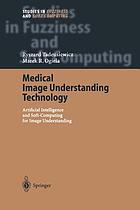 Medical image understanding technology : artificial intelligence and soft-computing for image understanding