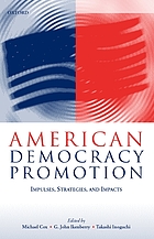 American democracy promotion : impulses, strategies, and impacts