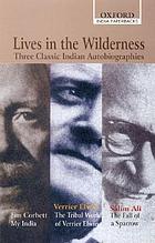 Lives in the wilderness : three classic Indian autobiographies