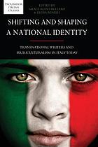 Shifting and shaping a national identity : transnational writers and pluriculturalism in Italy today