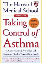 The Harvard Medical School guide to taking control of asthma : a comprehensive prevention and treatment plan for you and your family