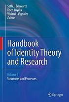 Handbook of identity theory and research Handbook of identity theory and research : Volume 1 Structures and processes, chapters 1-18 ; Volume 2 Domains and categories, chapters 19-39, Epilogue Handbook of Identity Theory and Research