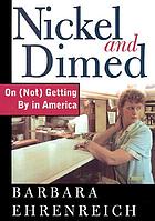 Nickel and dimed : on (not) getting by in America