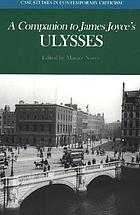 A companion to James Joyce's Ulysses : biographical and historical contexts, critical history, and essays from five contemporary critical perspectives