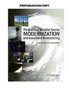 The National Weather Service modernization and associated restructuring : a retrospective assessment