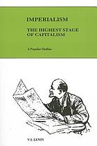 Imperialism, the highest stage of capitalism; a popular outline