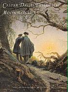Caspar David Friedrich : moonwatchers