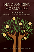 Decolonizing Mormonism : approaching a postcolonial Zion