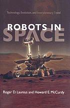 Robots in space : technology, evolution, and interplanetary travel