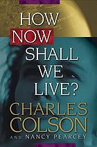 How now shall we live