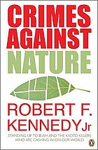 Crimes against nature : standing up to Bush and the Kyoto killers who are cashing in on our world