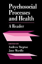 Psychosocial processes and health : a reader