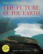 The future of the earth : an introduction to sustainable development for young readers