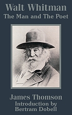 Walt Whitman, the man and the poet