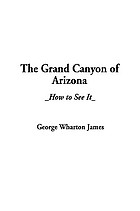 The Grand Canyon of Arizona : how to see it