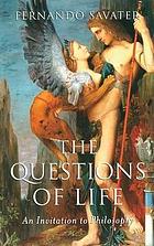 The questions of life : an invitation to philosophy