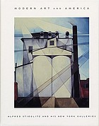 Modern art and America : Alfred Stieglitz and his New York galleries