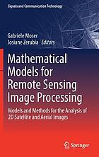 Mathematical models for remote sensing image processing : models and methods for the analysis of 2D satellite and aerial images