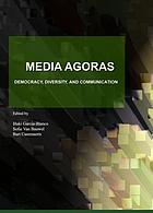 Media agoras : democracy, diversity, and communication