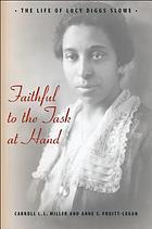 Faithful to the task at hand : the life of Lucy Diggs Slowe