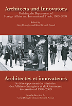 Architects and innovators : building the Department of Foreign Affairs and International Trade, 1909-2009