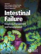 Intestinal failure : diagnosis, management and transplantation