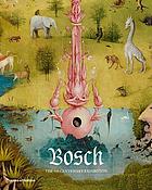 Bosch : the 5th centenary exhibition