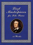 Liszt masterpieces for solo piano : 13 works