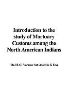 Introduction to the study of mortuary customs among the North American Indians