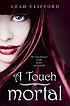 A touch mortal 
