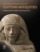 Egyptian antiquities from Kufur Nigm and Bubastis
