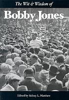 The wit & wisdom of Bobby Jones