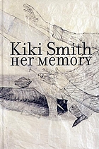 Kiki Smith : her memory : 19 febrer-24 maig 2009, Fundació Joan Miró, Barcelona