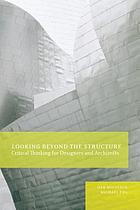 Looking beyond the structure : critical thinking for designers and architects
