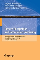Pattern recognition and information processing : 14th International Conference, PRIP 2019, Minsk, Belarus, May 21-23, 2019 : revised selected papers