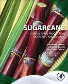 Sugarcane : agricultural production, bioenergy and ethanol