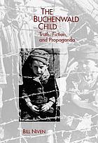 The Buchenwald child : truth, fiction, and propaganda