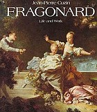 Jean-Honoré Fragonard : life and work : complete catalogue of the oil paintings
