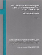 The Academic research enterprise within the industrialized nations : comparative perspectives : report of a symposium