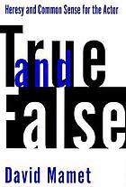 True and false : heresy and common sense for the actor