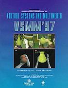 International Conference on Virtual Systems and Multimedia : VSMM '97, September 10-12, 1997, Geneva, Switzerland