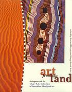 Art from the land : dialogues with the Kluge-Ruhe Collection of Australian Aboriginal art