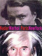 Nadar--Warhol, Paris--New York : photography and fame